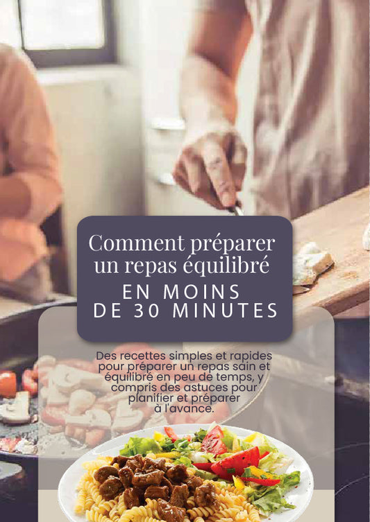 Comment préparer un repas équilibré en moins de 30 minutes